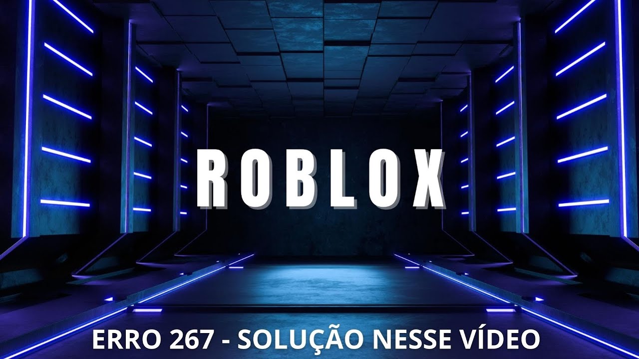 Roblox erro 267 Solução nesse video 