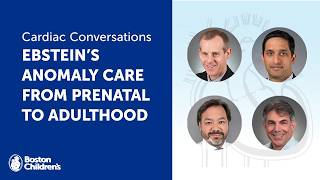 Cardiac Conversations: Ebstein’s anomaly care from prenatal to adulthood | Boston Children’s