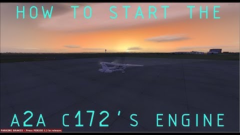 How to Start the A2A C172 Engine