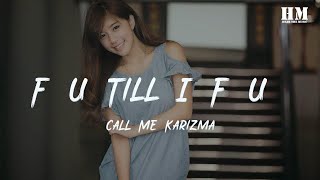 Call - F U Till I F U  [lyric]