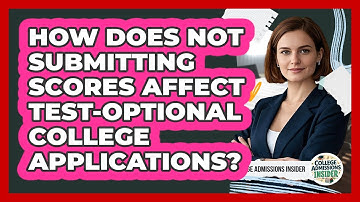 How Does Not Submitting Scores Affect Test-optional College Applications?
