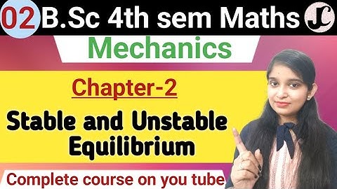 B.Sc 4th sem || Stable and Unstable equilibrium || By Jyoti Chaudhary ✍️✍️