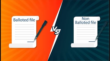 Balloted vs non-Balloted file | difference between Balloted vs non-Balloted file