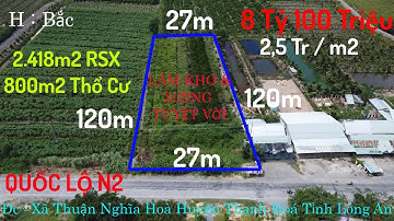 Tập 508 . Bán đất mặt tiền QL N2 cho khách làm kho & xưởng ne . 2.418 m2 , giá 8,1 Tỷ