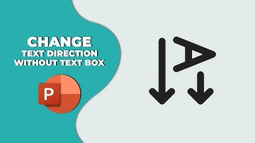 How to change text direction in PowerPoint without text box 2021