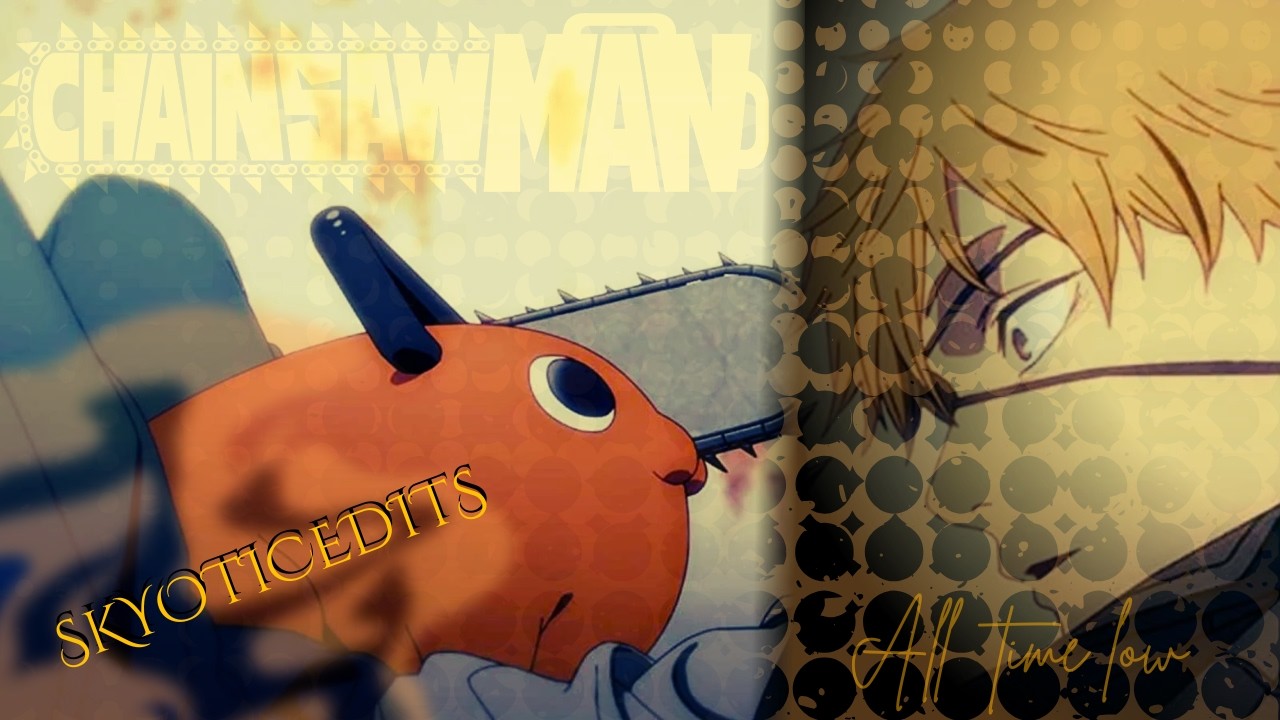 [All Time Low] Chainsawman AMV skyoticedits