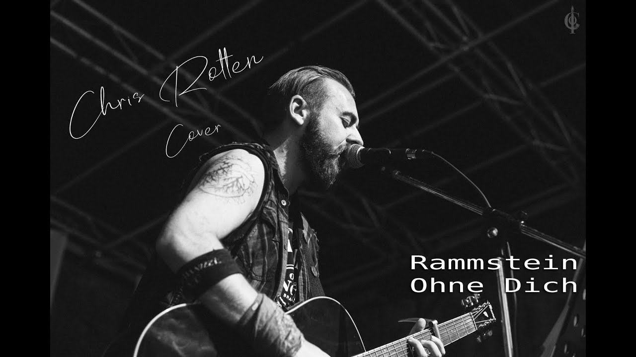 Chris Rotten - Ohne Dich (Rammstein Cover) - YouTube