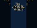 Self Awareness Changes How You Lead 1