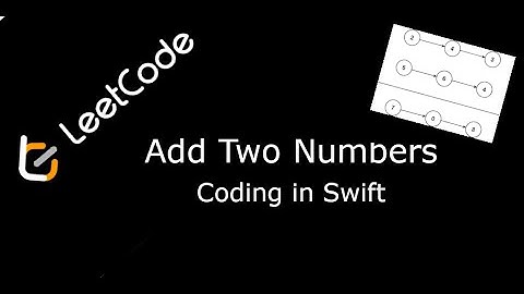 LeetCode. 2. Add Two Numbers. Coding in Swift.