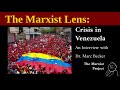 The Marxist Lens: Crisis in Venezuela, feat. Dr. Marc Becker