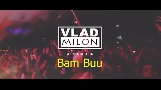 Vlad Milon - Bam Buu ( Original Mix ) [TEASER]