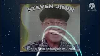 Bunga Raya Tatangon Mu Raki ~ Steven Jimin