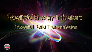 Radiate Positivity  Powerful Reiki Transmission for Positive Energy
