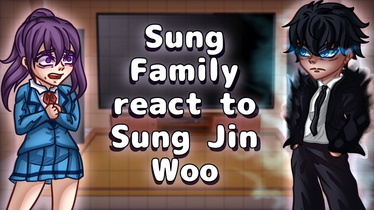 Sung Family React To Sung Jin Woo // Gacha React