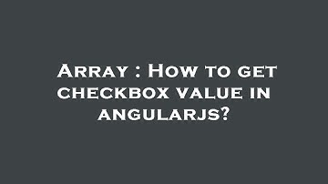 Array : How to get checkbox value in angularjs?