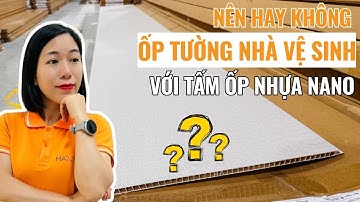 Tấm nhựa ốp nano có ốp tường nhà vệ sinh được không? | Vật liệu ốp tường nhà về sinh bền đẹp| Haroma