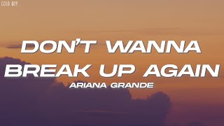 Ariana Grande - don't wanna break up again (Lyrics)
