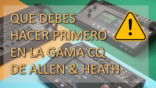 EL PRIMER PASO CON UNA MEXIR DIGITAL DE ALLEN & HEATH CQ 18T/12T/20B