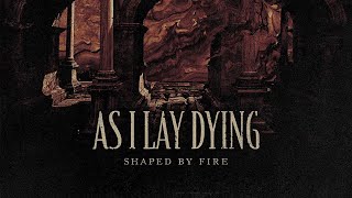 As I Lay Dying - Shaped by Fire (Lyrics)