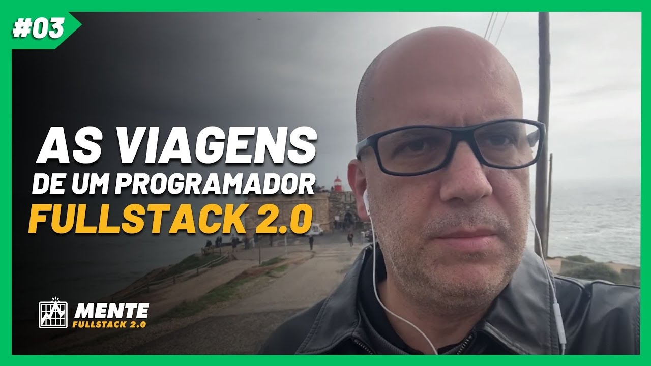 03 | Mente FS2 | As viagens de um Programador Fullstack 2.0 - YouTube