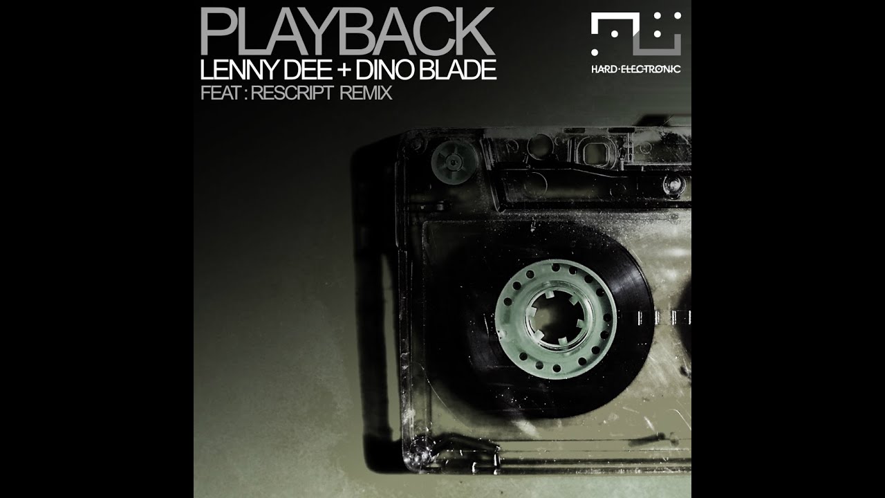 Lenny Dee & Dino Blade -Playback (RESCRIPT Remix)