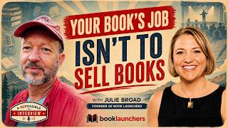 Your Book’s Job Isn’t to Sell Books | Julie Broad on What Nonfiction Books Are REALLY For