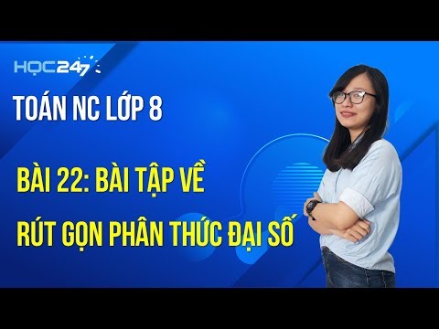 Toán NC lớp 8 - Bài 22: Bài tập về Rút gọn phân thức đại số