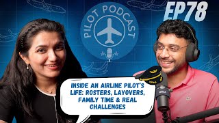 Inside an Airline Pilot’s Life: Rosters, Layovers, Family Time & Real Challenges | EP 78