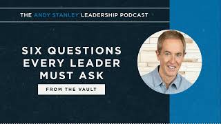 Six Questions Every Leader Must Ask — From the Vault