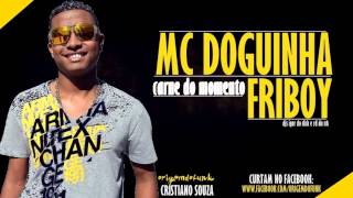 MC Doguinha   Friboi   Musica Nova 2013   DJ RD Da NH E Igor da Dick   FODA2014!