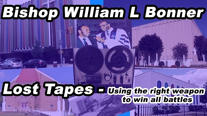 Bishop William L Bonner - Using The Right Weapon T...