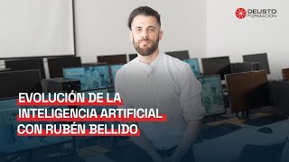 Evolución de la Inteligencia Artificial | Rubén Bellido, profesor en Deusto Formación.