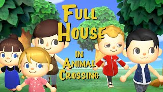 Full House Intro - Made with Animal Crossing