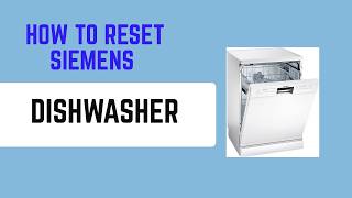 How To Reset Siemens Dishwasher – Step-By-Step Error Reset & Fixes For Common Codes