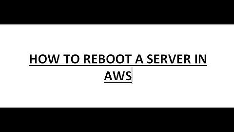 AWS - How to reboot a Server in AWS - Step By Step Practicals
