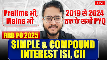🔴🔥 Simple & Compound Interest One Shot | Previous Years Questions [2019 - 2024] RRB PO [Pre + Mains]