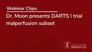 Webinar Clip Dr Moon Presents Darts I Trial Malperfusion Subset