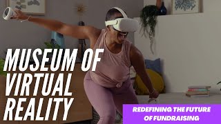 The Museum of Virtual Reality ~ Redefining The Future of Fundraising