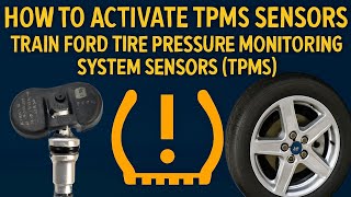 How to activate tpms sensors ,Train Ford Tire Pressure Monitoring System Sensors (TPMS)(RDKS)