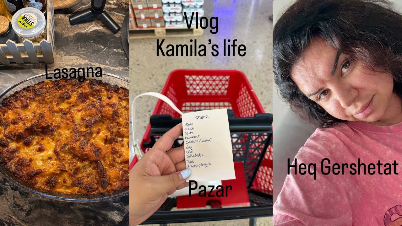 Vlog❤️Heq Gershetat🥰|Bejme Lasagna dhe Akullore Shtepie 🥘🍨|Pazar Haul 🛒🛍️|Kamila’s Life❤️