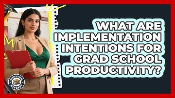 What Are Implementation Intentions For Grad School Productivity? - Grad School Mindset