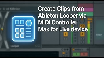 Create Clips from Ableton Looper via MIDI Controller -  Max for Live device