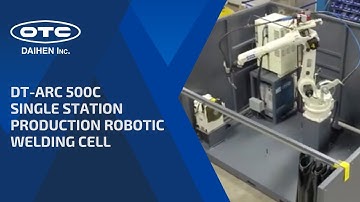 DT-ARC 500C Single Station Production Robotic Welding Cell