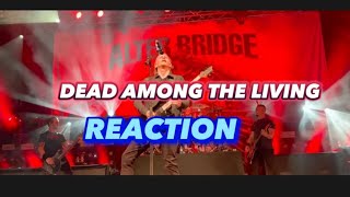 ALTER BRIDGE -DEAD AMONG THE LIVING REACTION