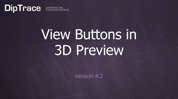 View Buttons in 3D Preview. DipTrace Feature Review