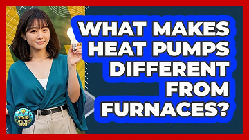 What Makes Heat Pumps Different From Furnaces? - Your Utilities Hub