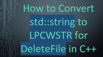 How to Convert std::string to LPCWSTR for DeleteFile in C++