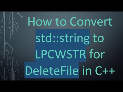 How to Convert std::string to LPCWSTR for DeleteFile in C++