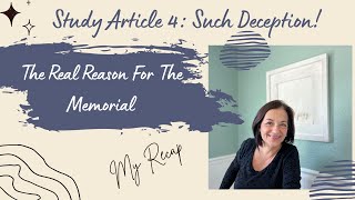 Study Article 4: The REAL Reason For The Memorial. Such Deception! #Watchtower, #exjw, #Jehovah