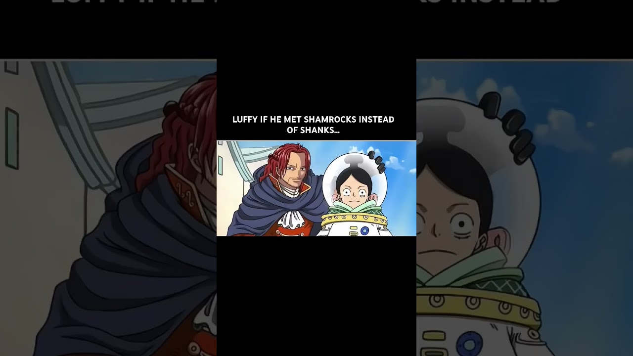 LUFFY IF HE MET SHAMROCK INSTEAD OF SHANKS ONEPIECE ANIME EDIT...